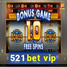 521 bet vip